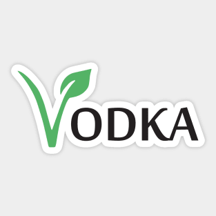 Vodka is Vegan #2 Sticker